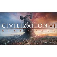 Компьютерная игра PC Sid Meier’s Civilization VI: Rise and Fall (цифровая версия)