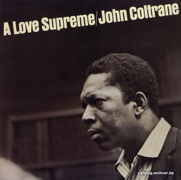 Виниловая пластинка John Coltrane - A Love Supreme