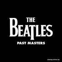  Виниловая пластинка The Beatles ‎- Past Masters (Remastered)