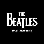 The Beatles ‎- Past Masters (Remastered)