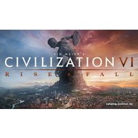 Компьютерная игра PC Sid Meier’s Civilization VI: Rise and Fall (цифровая версия)