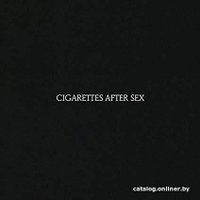  Виниловая пластинка Cigarettes After Sex - Cigarettes After Sex